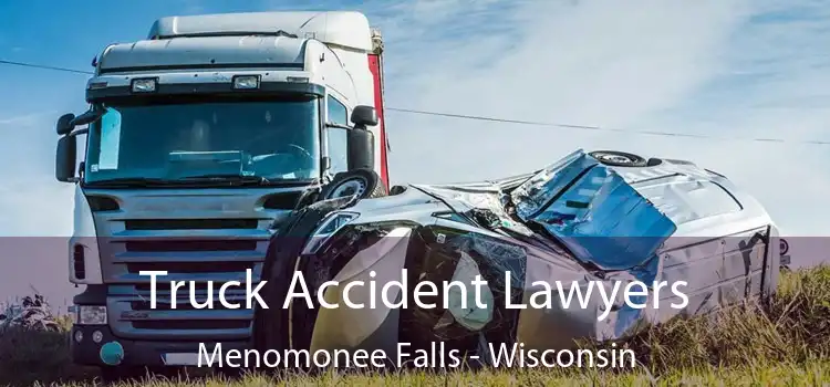 Truck Accident Lawyers Menomonee Falls - Wisconsin