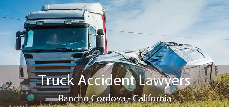 Truck Accident Lawyers Rancho Cordova - California