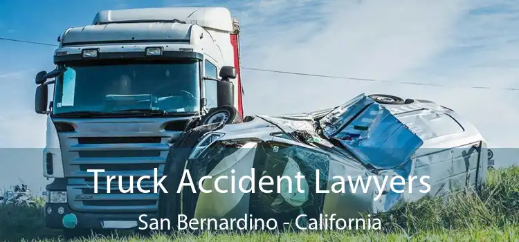 Truck Accident Lawyers San Bernardino - California