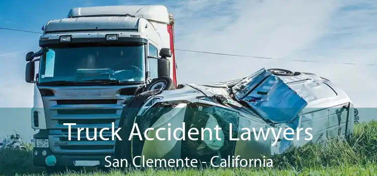 Truck Accident Lawyers San Clemente - California