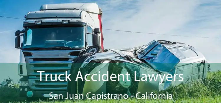 Truck Accident Lawyers San Juan Capistrano - California