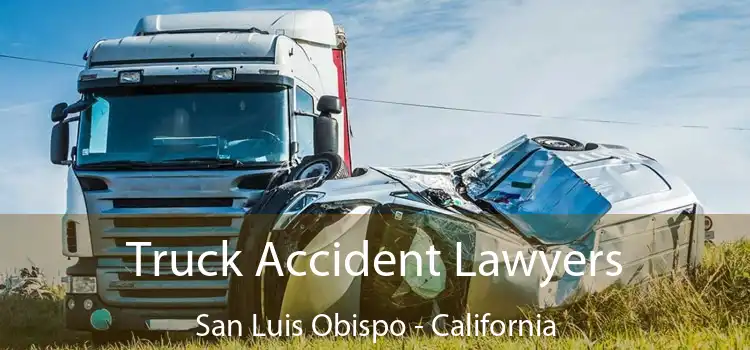 Truck Accident Lawyers San Luis Obispo - California