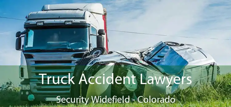 Truck Accident Lawyers Security Widefield - Colorado