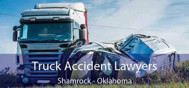 Truck Accident Lawyers Shamrock - Oklahoma