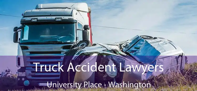 Truck Accident Lawyers University Place - Washington