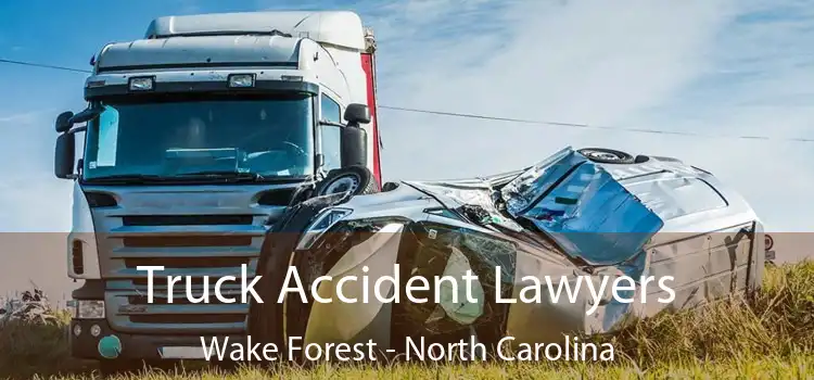 Truck Accident Lawyers Wake Forest - North Carolina