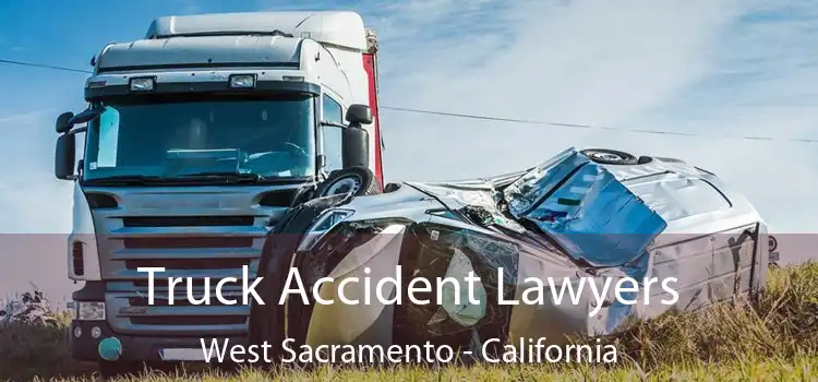 Truck Accident Lawyers West Sacramento - California