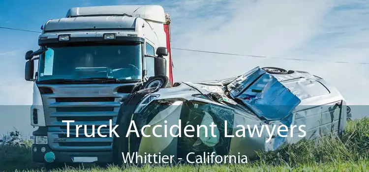 Truck Accident Lawyers Whittier - California