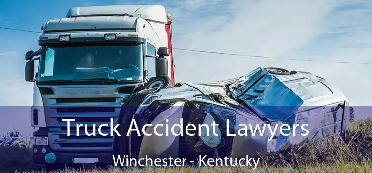 Truck Accident Lawyers Winchester - Kentucky