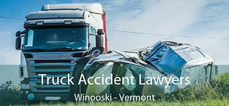 Truck Accident Lawyers Winooski - Vermont